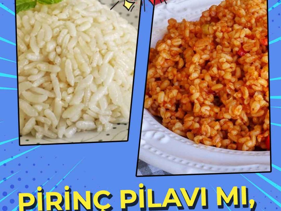 Pirinç Pilavı mı, Bulgur Pilavı mı?